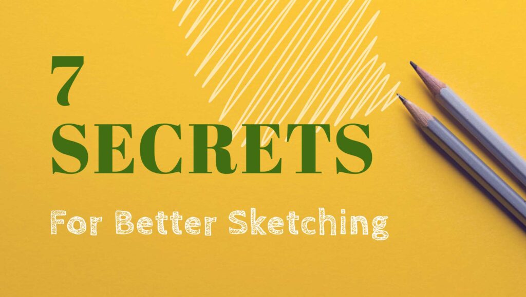 7 Secrets for better sketching